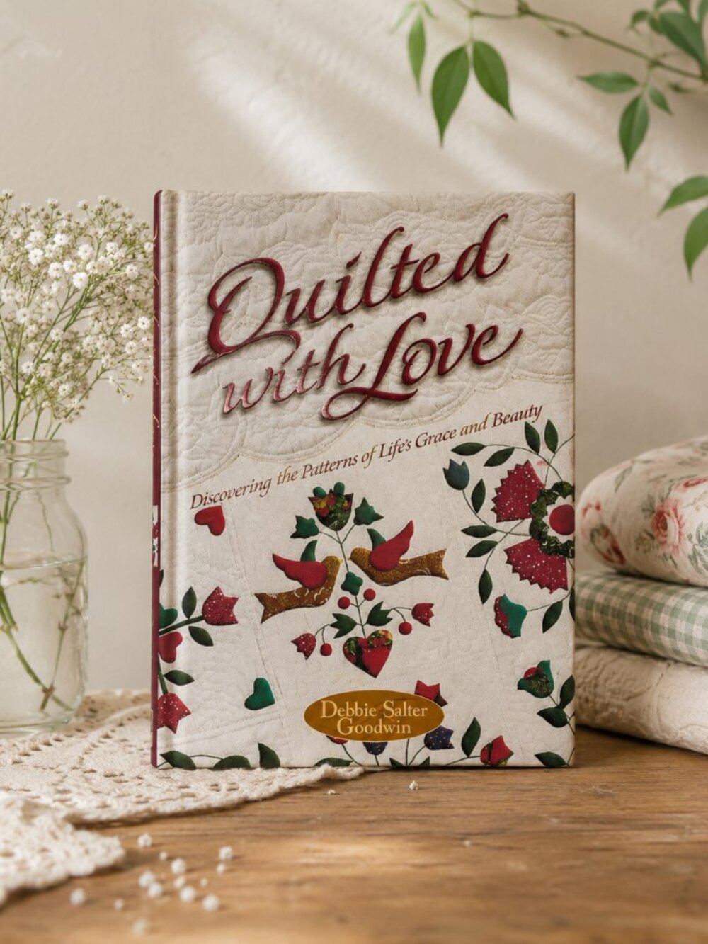 Quilted With Love Discovering the Patterns of Life's Grace & Beauty by Debbie Sa